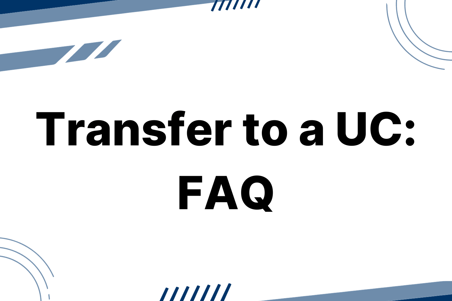 How To Successfully Transfer To A UC Frequently Asked Questions