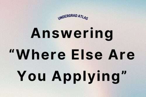 How to Answer the "Where Else Are You Applying?" Question on College Apps